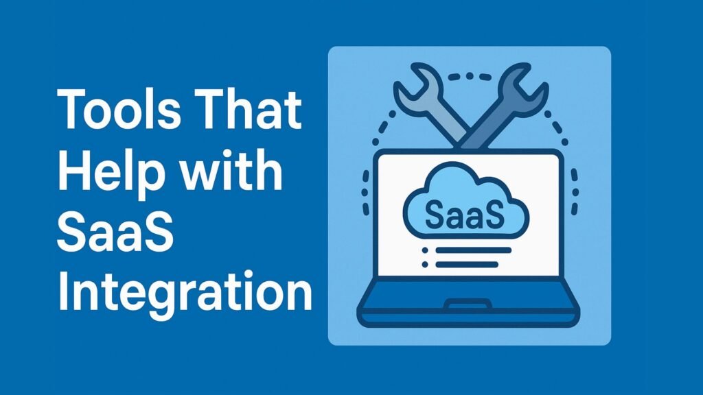 Tools That Help with SaaS Integration